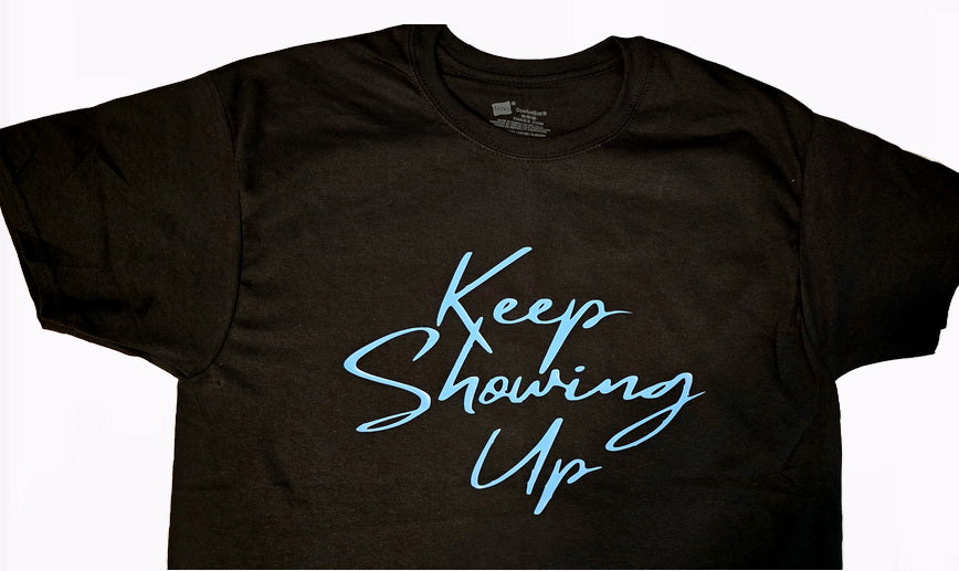 Keep Showing Up Short Sleeve T-shirt
